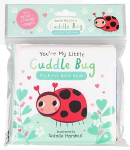 You're My Little Cuddle Bug: My First Bath Book