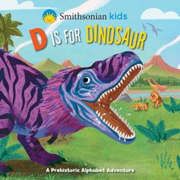 Smithsonian Kids: d Is for Dinosaur