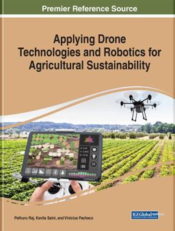 Applying Drone Technologies and Robotics for Agricultural Sustainability Applying Drone Technologies and Robotics for Agricultural Sustainability
