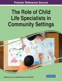 Role of Child Life Specialists in Community Settings  9781668470589 Front Cover