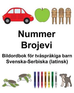 Svenska-Serbiska (latinsk) Nummer/Brojevi Bildordbok F�r Tv�spr�kiga Barn
