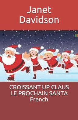 CROISSANT up CLAUS le PROCHAIN SANTA French