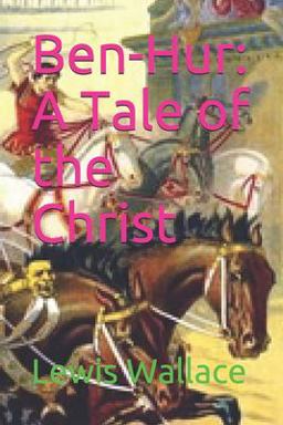 Ben-Hur: a Tale of the Christ Ben-Hur: a Tale of the Christ