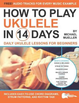 How to Play Ukulele in 14 Days How to Play Ukulele in 14 Days