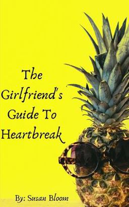 The Girlfriend's Guide to Heartbreak The Girlfriend's Guide to Heartbreak