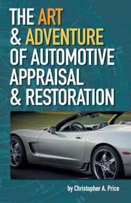 The Art and Adventure of Automotive Appraisal and Restoration