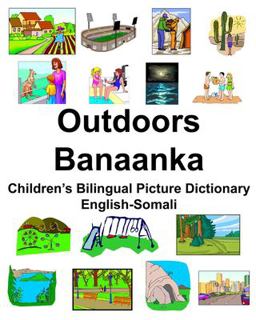 English-Somali Outdoors/Banaanka Children's Bilingual Picture Dictionary