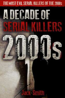 2000s - a Decade of Serial Killers