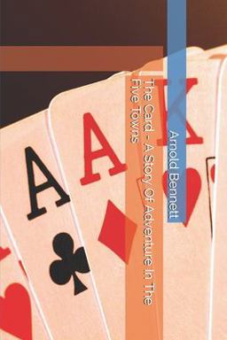 The Card - a Story of Adventure in the Five Towns
