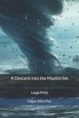 A Descent into the Maelström: Large Print