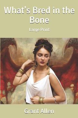 What's Bred in the Bone: Large Print