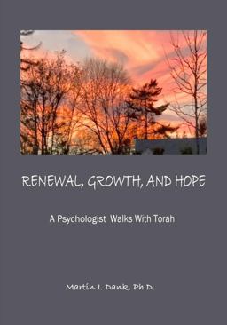 RENEWAL, GROWTH, and HOPE a Psychologist Walks with Torah