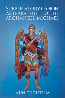 Supplicatory Canon and Akathist to the Archangel Michael