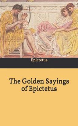 The Golden Sayings of Epictetus