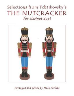 Selections from Tchaikovsky's the NUTCRACKER for Clarinet Duet