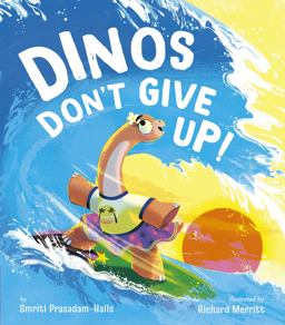 Dinos Don't Give Up! Dinos Don't Give Up!