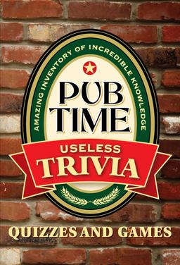 Pub Time Trivia Useless Trivia Pub Time Trivia Useless Trivia
