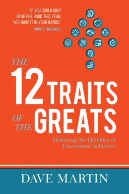 The 12 Traits of the Greats The 12 Traits of the Greats