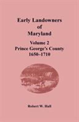 Early Landowners of Maryland, Volume 2 Early Landowners of Maryland, Volume 2