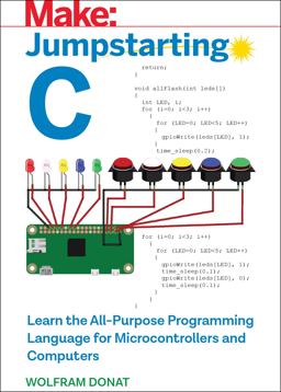 Jumpstarting C Learn the All-Purpose Programming Language for Microcontrollers and Computers  9781680454987 Front Cover