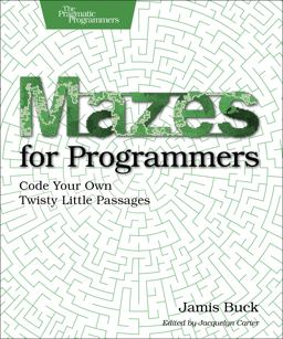 Mazes for Programmers Code Your Own Twisty Little Passages  9781680500554 Front Cover