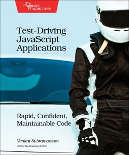 Test-Driving JavaScript Applications Rapid, Confident, Maintainable Code  9781680501742 Front Cover