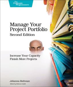 Manage Your Project Portfolio Increase Your Capacity and Finish More Projects 2nd 9781680501759 Front Cover