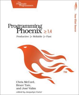 Programming Phoenix 1. 4 Productive :> Reliable :> Fast  9781680502268 Front Cover