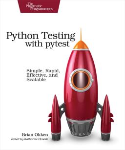 Python Testing with Pytest Simple, Rapid, Effective, and Scalable 2017 9781680502404 Front Cover