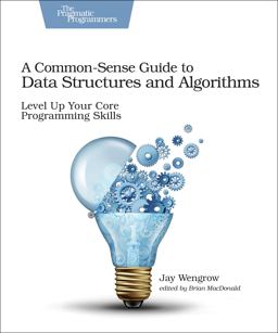 Common-Sense Guide to Data Structures and Algorithms Level up Your Core Programming Skills  9781680502442 Front Cover