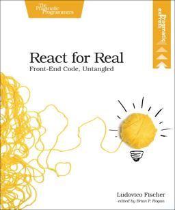 React for Real Front-End Code, Untangled 2017 9781680502633 Front Cover