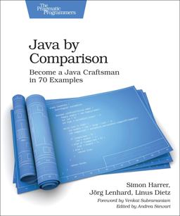Java by Comparison Become a Java Craftsman in 70 Examples  9781680502879 Front Cover