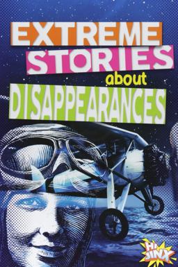 Extreme Stories about Disappearances