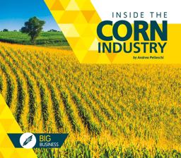Inside the Corn Industry