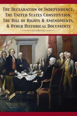 Declaration Of Independence, United States Constitution, Bill Of Rights &amp; Amendments  9781680920567 Front Cover