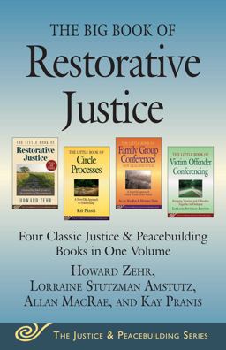 Big Book of Restorative Justice Four Classic Justice and Peacebuilding Books in One Volume  9781680990560 Front Cover