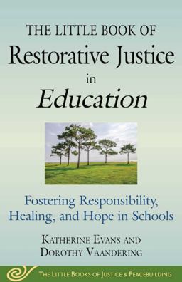Little Book of Restorative Justice in Education Fostering Responsibility, Healing, and Hope in Schools  9781680991727 Front Cover