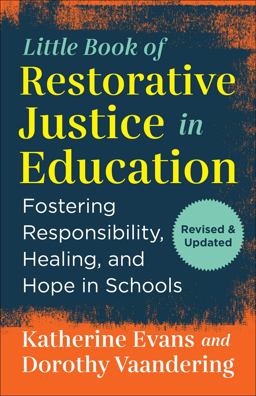 Little Book of Restorative Justice in Education Fostering Responsibility, Healing, and Hope in Schools  9781680998597 Front Cover
