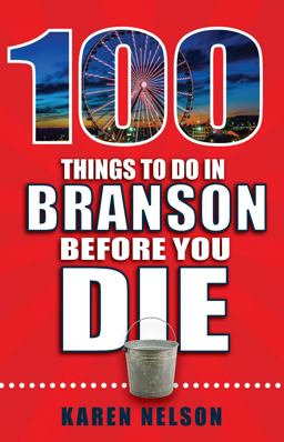 100 Things to Do in Branson Before You Die  9781681061382 Front Cover