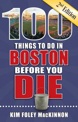 100 Things to Do in Boston Before You Die, 2nd Edition 2nd 9781681061719 Front Cover