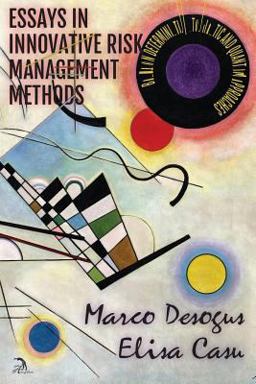 Essays in Innovative Risk Management Methods Essays in Innovative Risk Management Methods