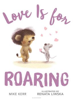 Love Is for Roaring Love Is for Roaring