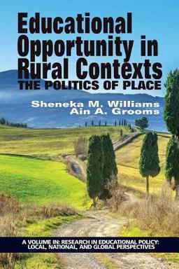 Educational Opportunity in Rural Contexts The Politics of Place  9781681232485 Front Cover
