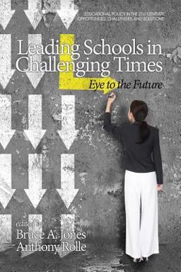 Leading Schools in Challenging Times Eye to the Future  9781681233673 Front Cover