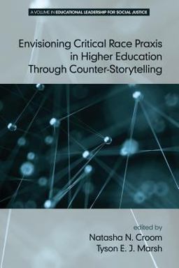 Envisioning Critical Race Praxis in Higher Education Through Counter-Storytelling  9781681234052 Front Cover