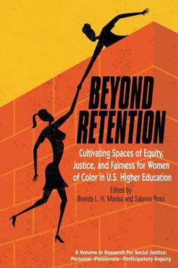 Beyond Retention Cultivating Spaces of Equity, Justice, and Fairness for Women of Color in U.S. Higher Education  9781681234144 Front Cover