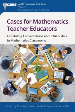 Cases for Teacher Educators Facilitating Conversations about Inequities in Mathematics Classrooms  9781681236254 Front Cover