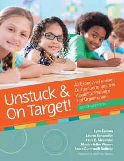 Unstuck and on Target! An Executive Function Curriculum to Improve Flexibility  9781681252995 Front Cover