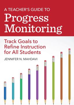 Teacher's Guide to Progress Monitoring Track Goals to Refine Instruction for All Students  9781681253879 Front Cover
