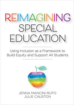 Reimagining Special Education Using Inclusion As a Framework to Build Equity and Support All Students  9781681254760 Front Cover